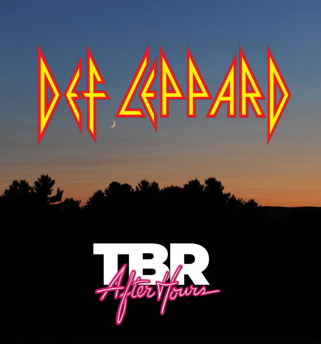 TBR After Hours - Show 9 - DEF LEPPARD