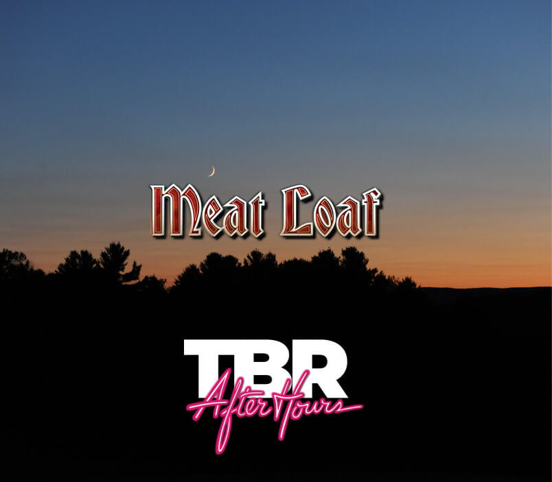 TBR After Hours - Episode 4 - MEAT LOAF