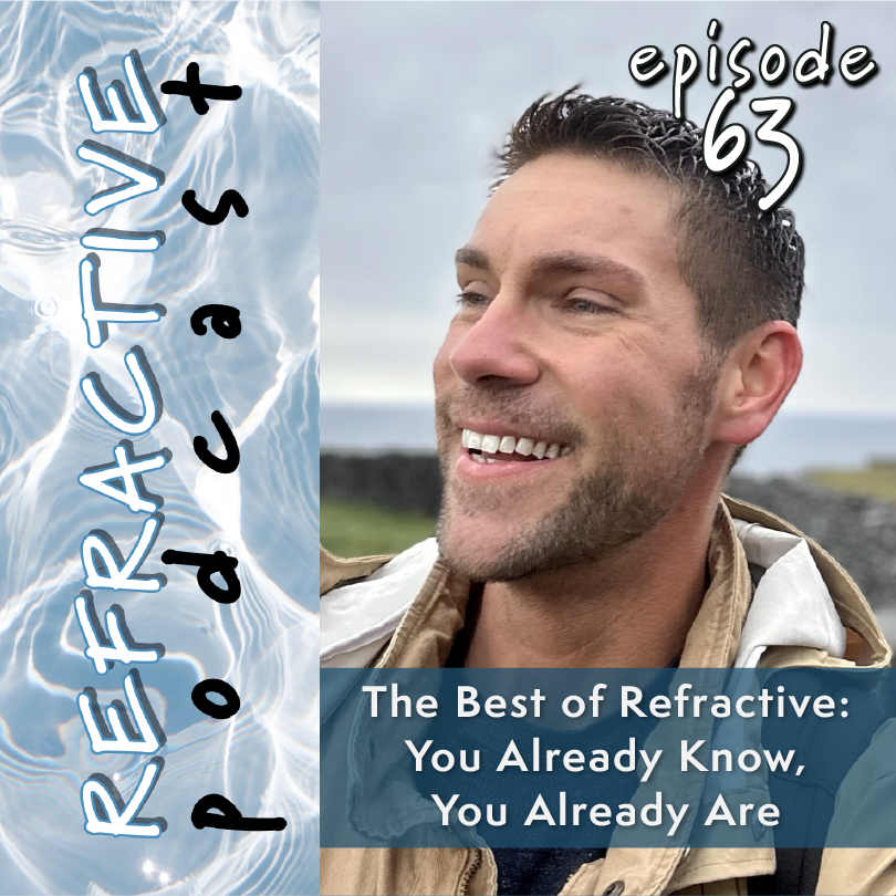 The Best of Refractive: You Already Know, You Already Are