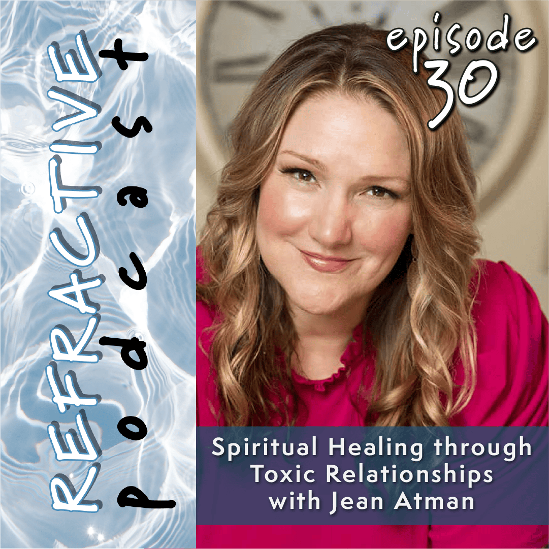 Spiritual Healing through Toxic Relationships with Jean Atman