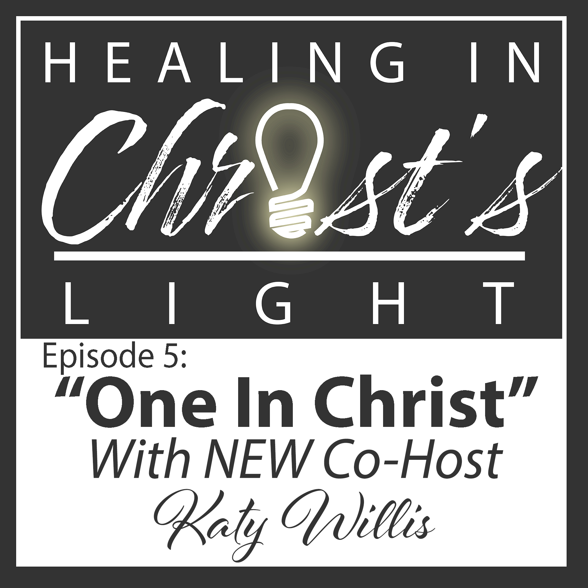 Ep 5 "One In Christ" W/ NEW Co-Host Katy Willis