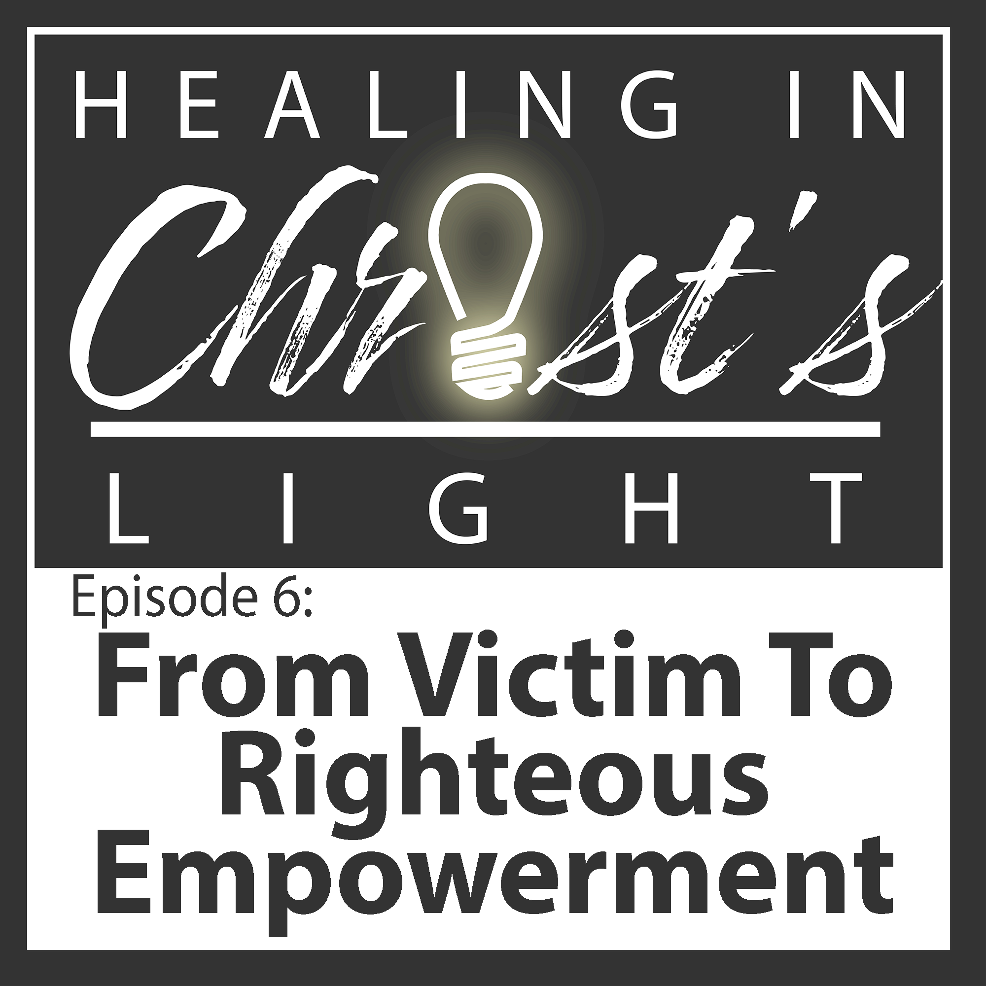 Ep 6 From Victim To Righteous Empowerment