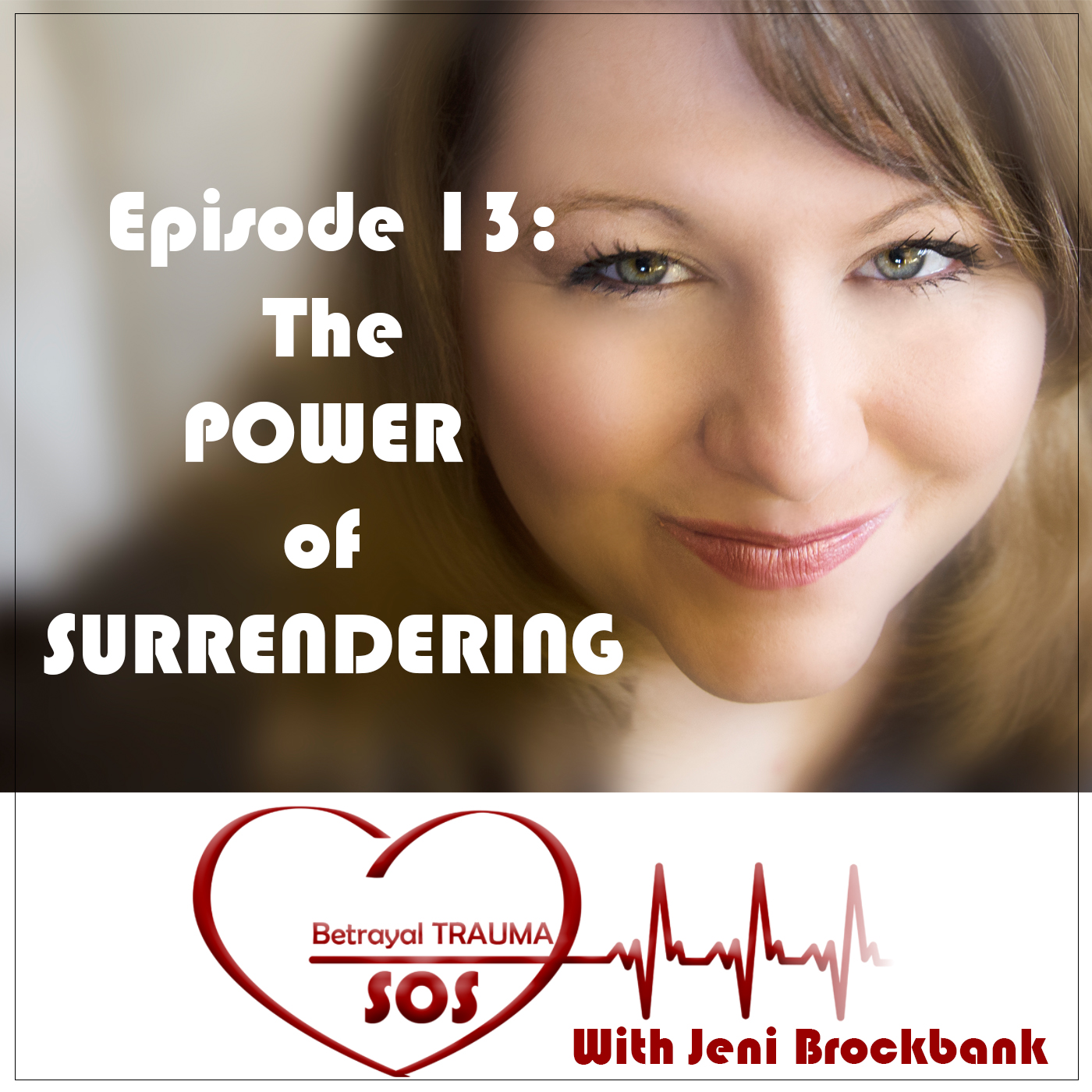 Episode 13: The POWER of SURRENDERING