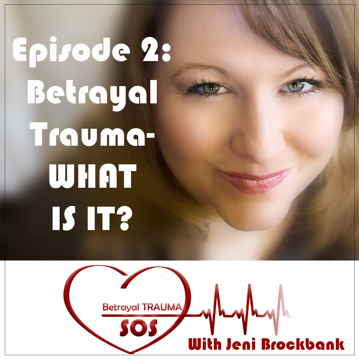 Episode 2: Betrayal Trauma.  What is it?