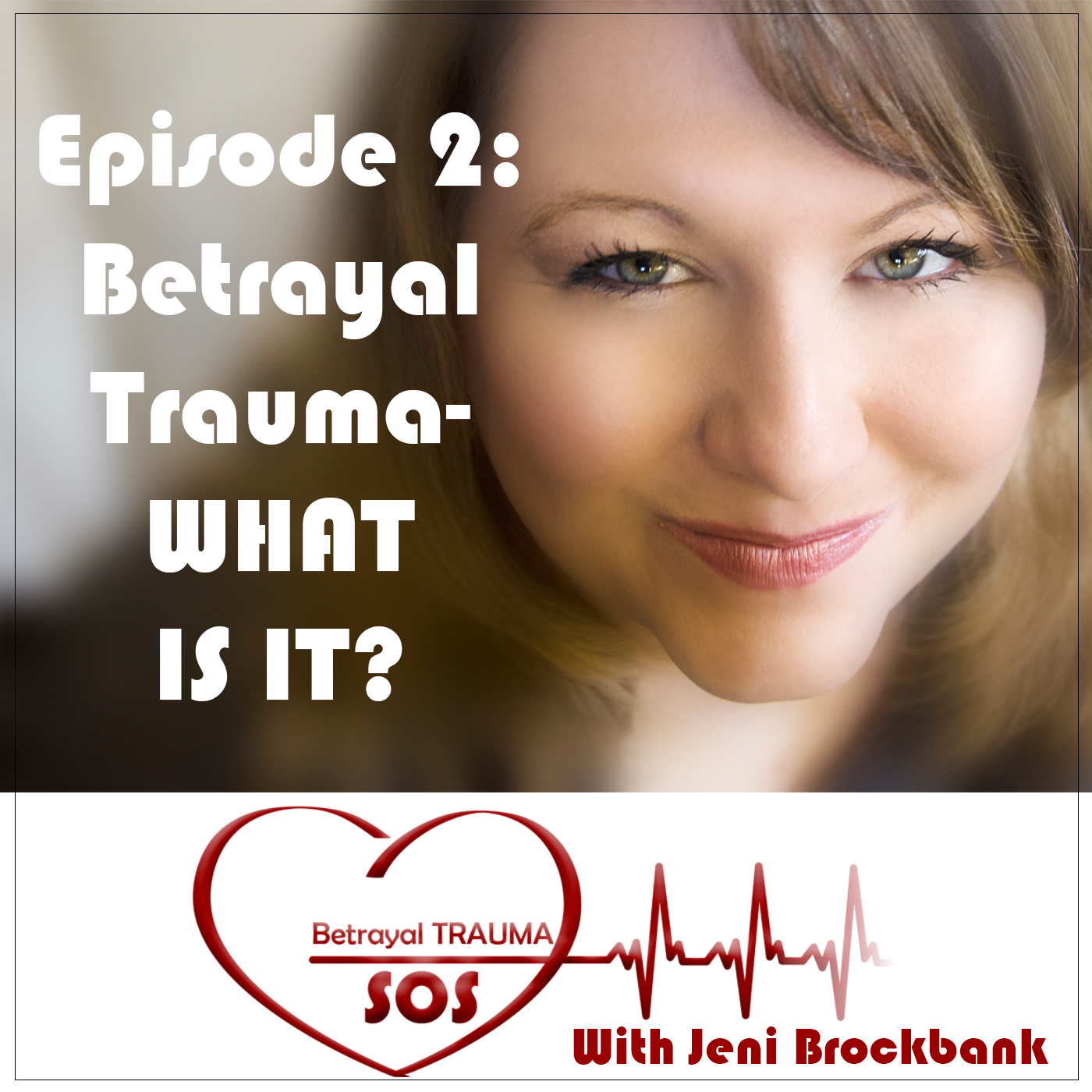 Episode 2: Betrayal Trauma. What Is It?