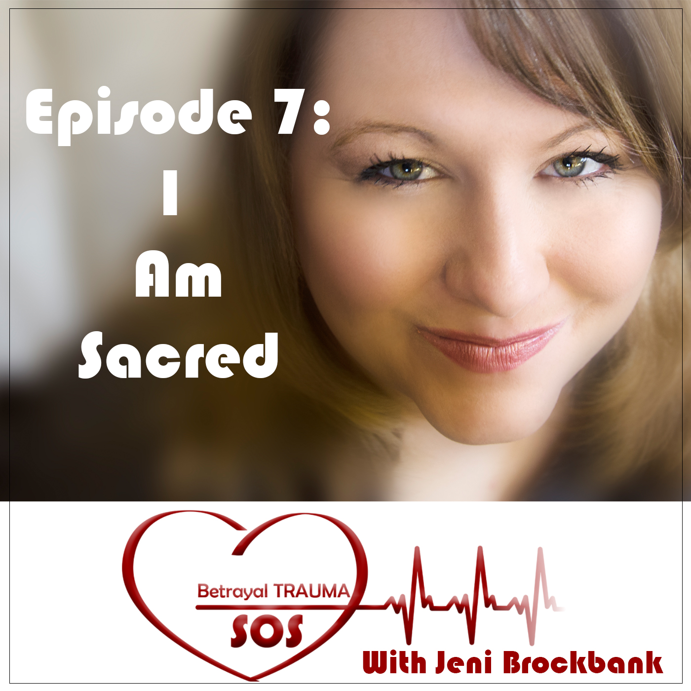 Episode 7: I Am Sacred