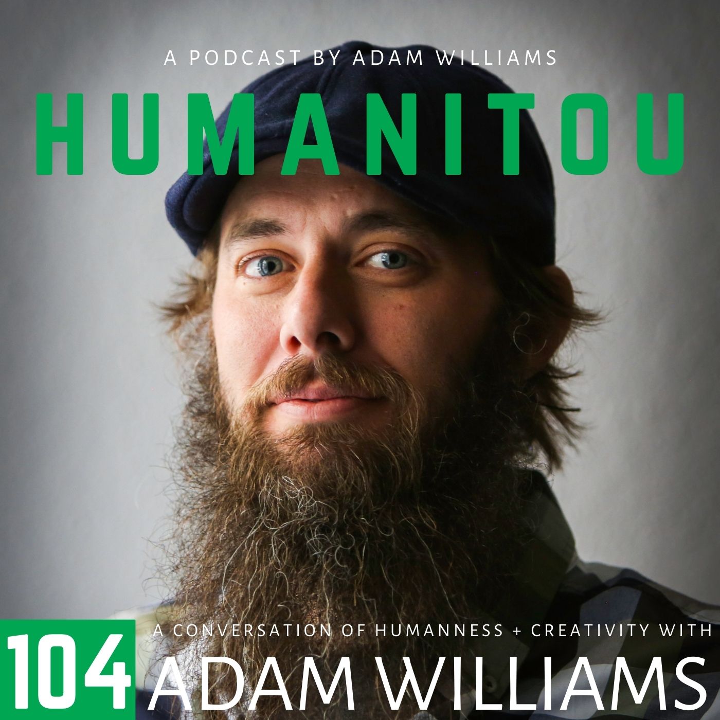 104: Adam Williams, on his fear of 'love', the nuances of karma, and healing our dis-ease and disconnections