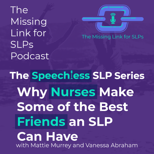 Why Nurses Make Some of the Best Friends an SLP Can Have