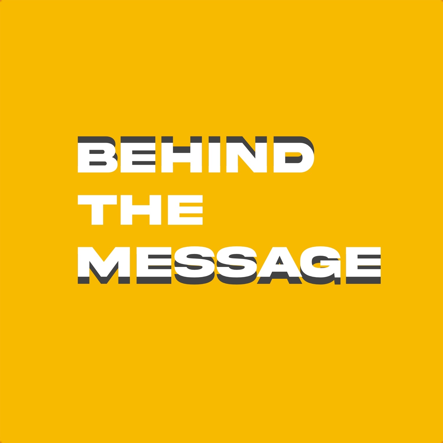 Behind the Message