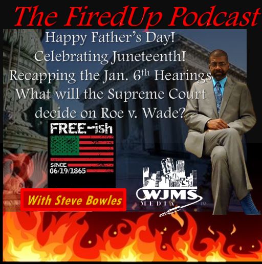 FiredUp Ep 128 - Father&#39;s Day, Juneteenth and more