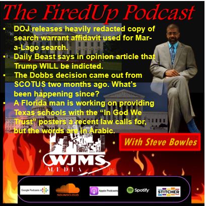 FiredUp Ep 138 - Mar-A-Lago cont&#39;d and 2 Months Post Roe V Wade Overturn