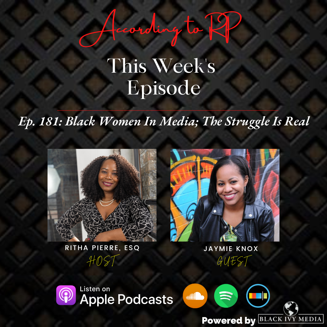 According to RP Ep. 181: Black Women In Media; The Struggle Is Real ft. Jaymie Knox
