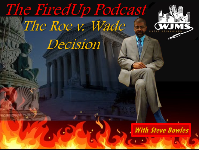 FiredUp - Ep 123 The Roe vs Wade Decision 