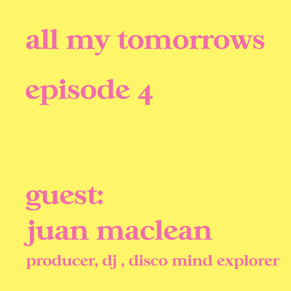 All My Tomorrows EP4 With Juan Maclean
