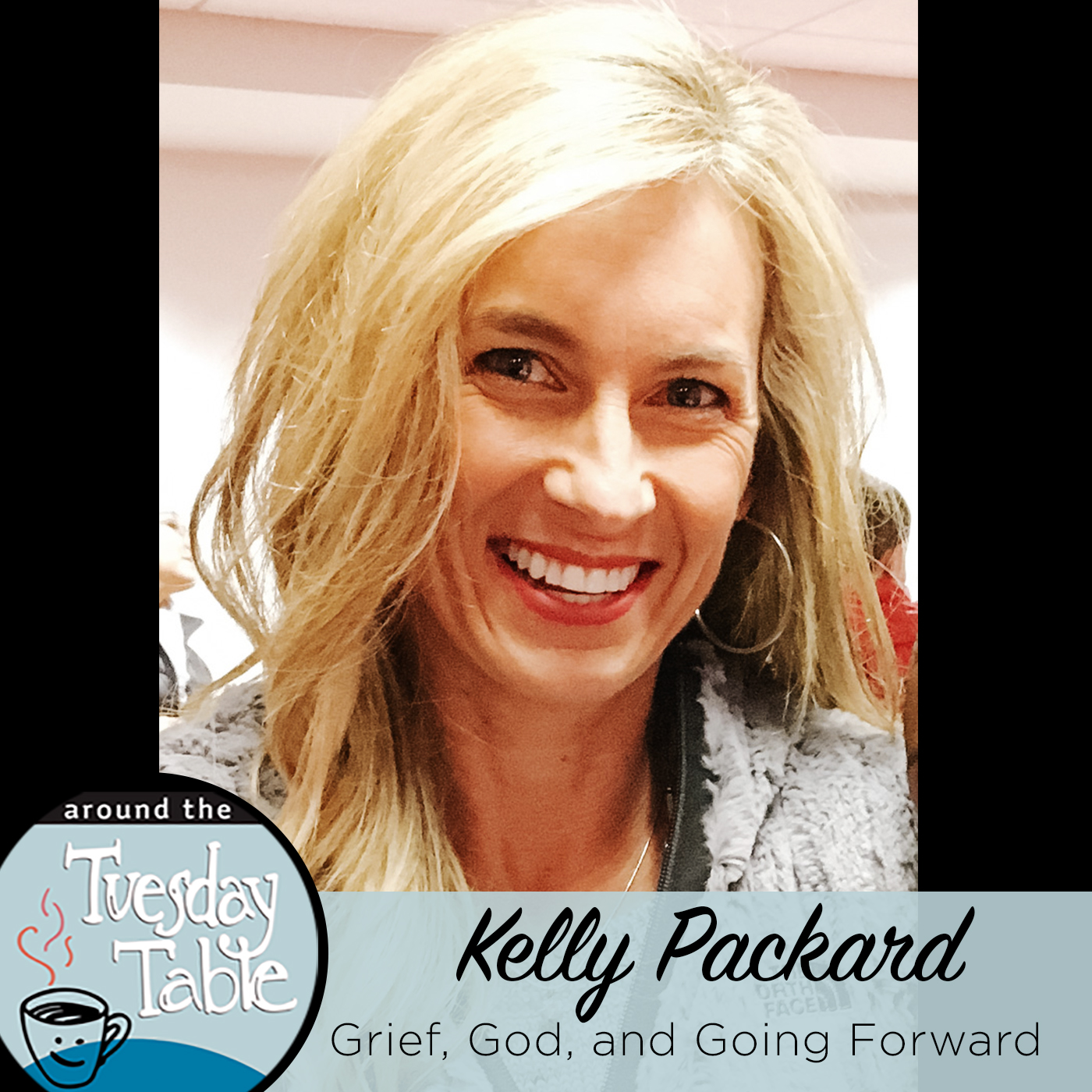 Kelly Packard with Tammy and Smitty on Grief, God, and Going Forward