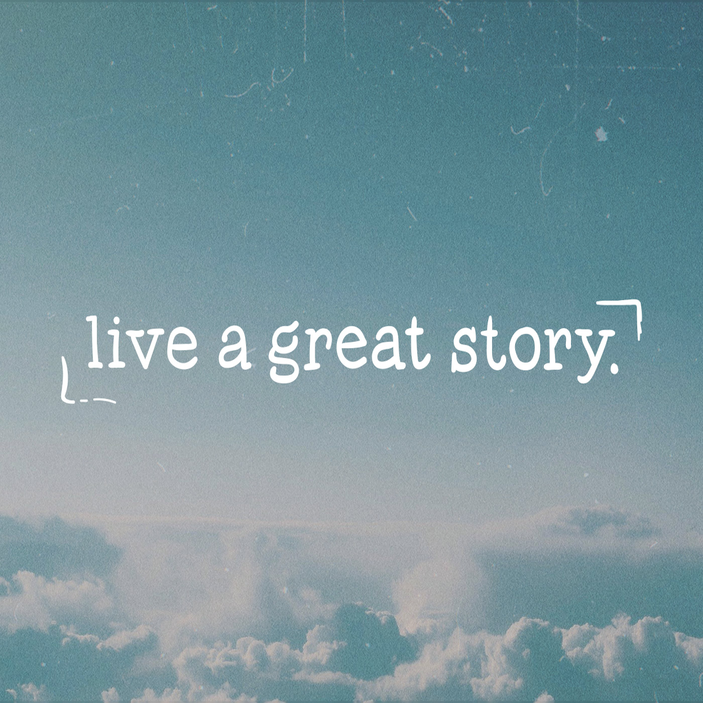 Live a Great Story