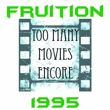 KMAG 1995 Fruition: Too Many Movies Encore