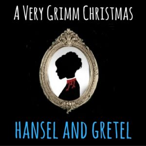 A Very Grimm Christmas - Hansel and Gretel