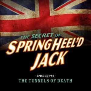 SHJ - S3E2 - The Secret of Springheel'd Jack - The Tunnels of Death