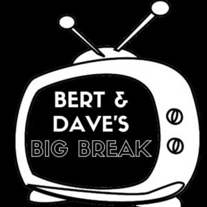 Bert and Dave's Big Break