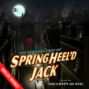 SHJ - S1E2 - The Strange Case of Springheel'd Jack - The Crypt of Evil