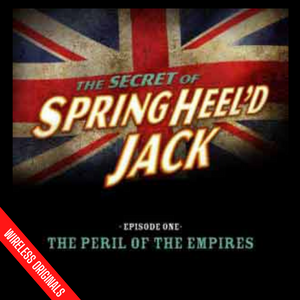 SHJ - S3E1 - The Secret of Springheel'd Jack - The Peril of the Empires