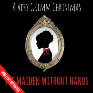 A Very Grimm Christmas - The Maiden Without Hands