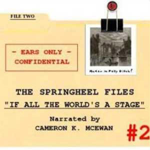 SHJ - The Springheel Files - File #2: If All The World's A Stage