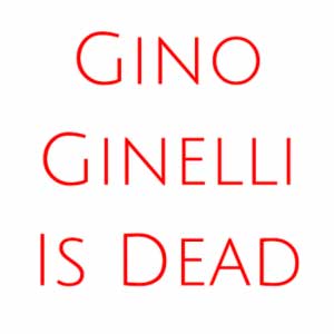 Gino Ginelli - 1 - Gino Ginelli's Dead