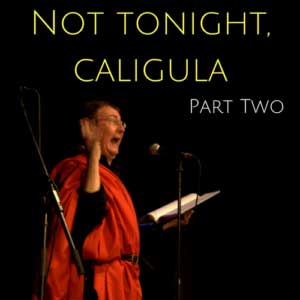 Not Tonight Caligula - Part Two