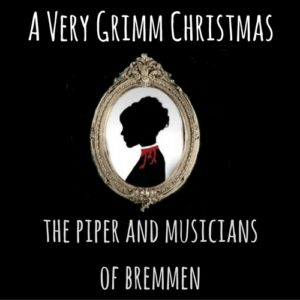 A Very Grimm Christmas - The Piper And Musicians of Bremen