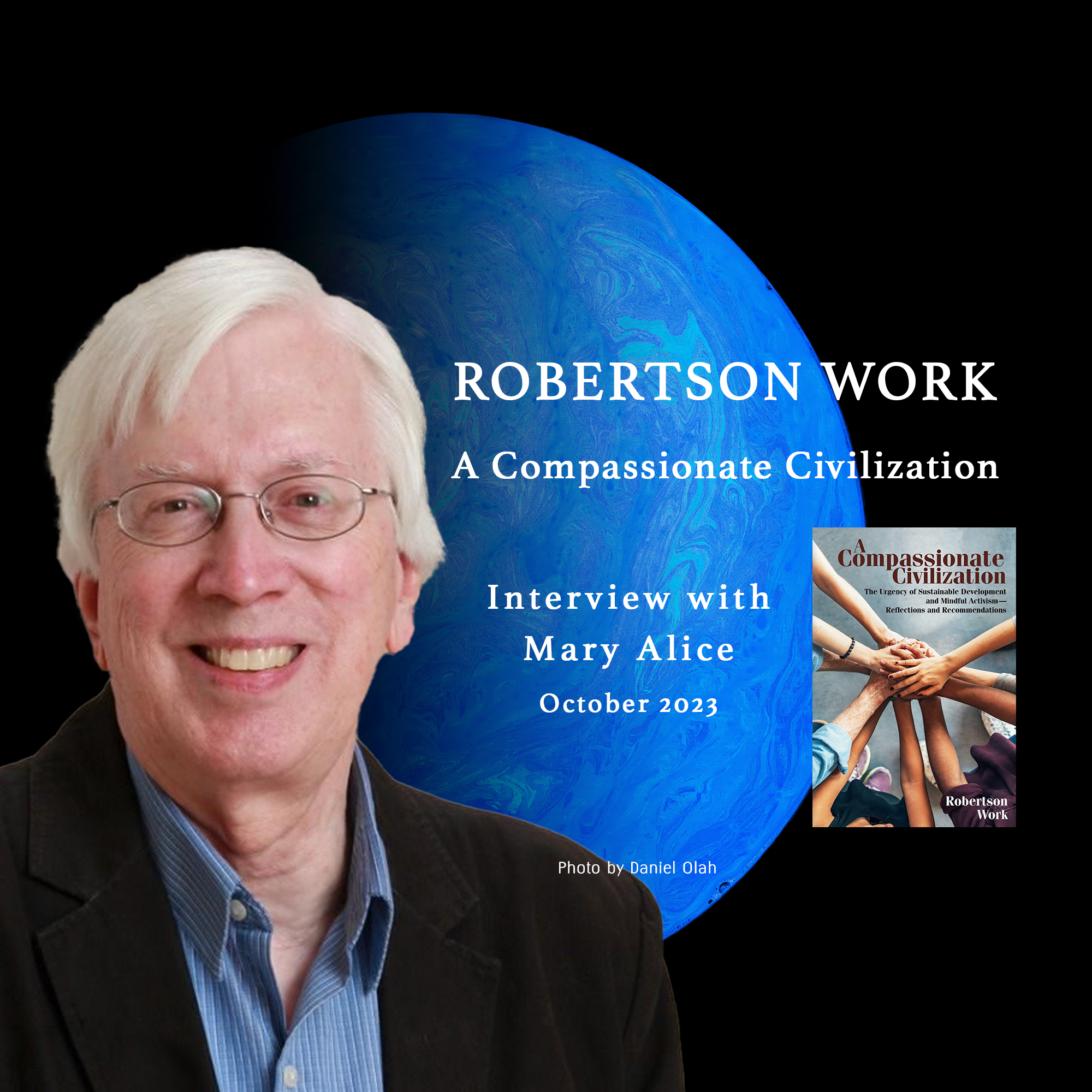Mary Alice's Interview with Robertson Work: A Compassionate Civilization