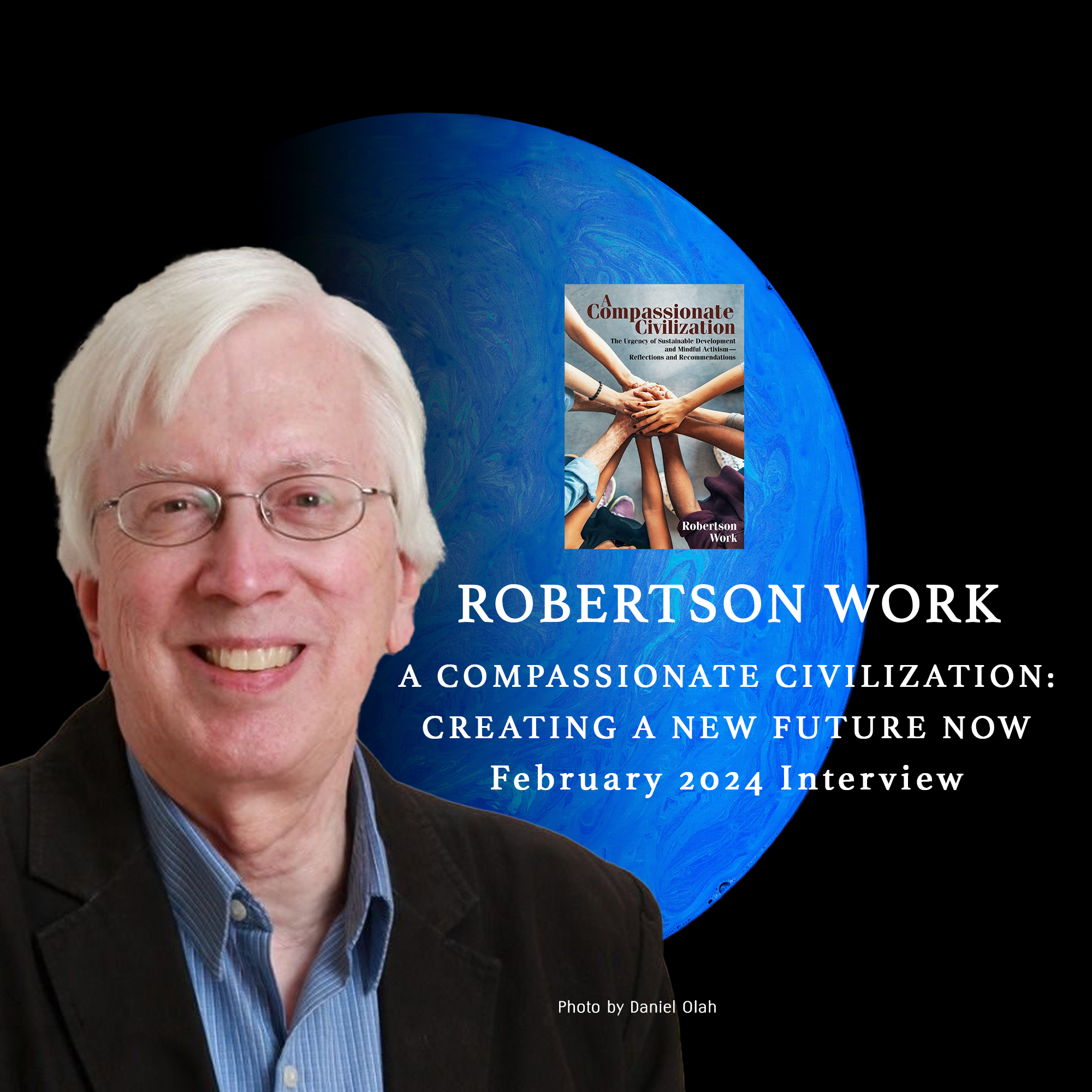 A Compassionate Civilization: Creating A New Future NOW