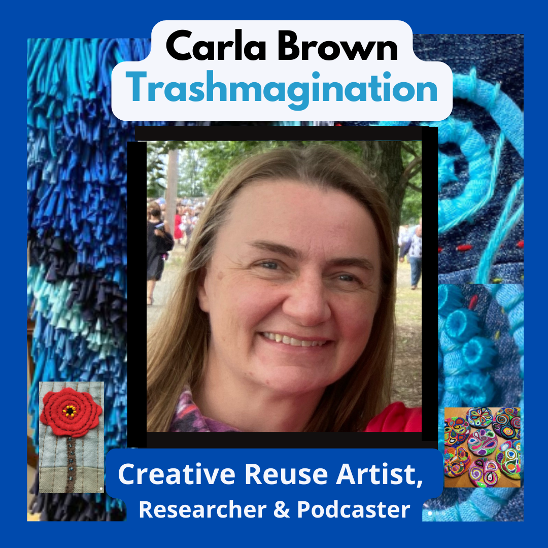 Reuse Artist - Carla Brown - Trashmagination Podcast