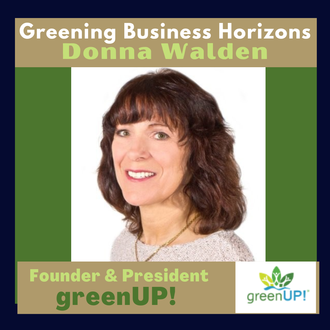 Greening Business Horizons: A Conversation with Donna Walden, Founder & President of greenUP!