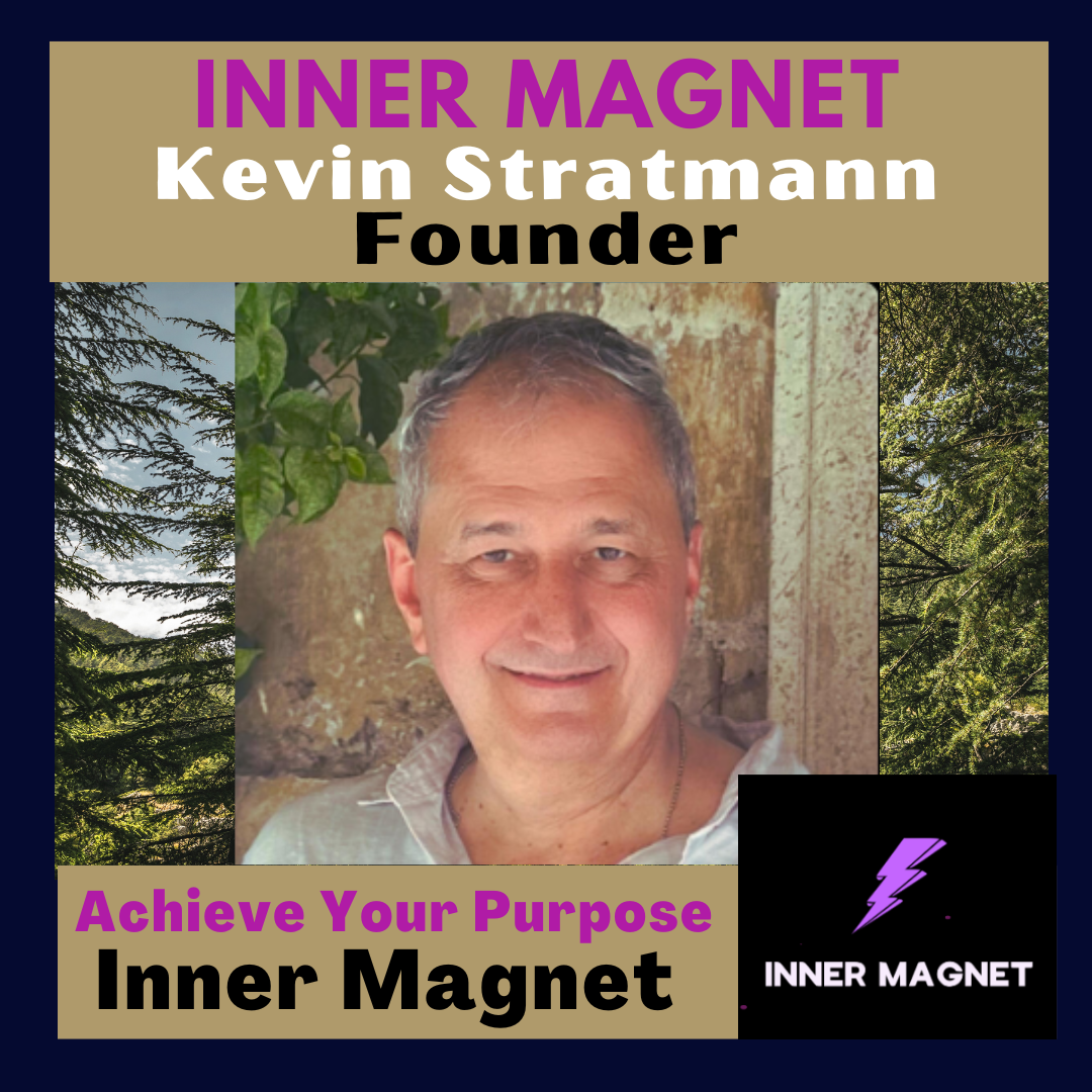 Achieve Your Purpose – Inner Magnet - Kevin Stratmann, Founder