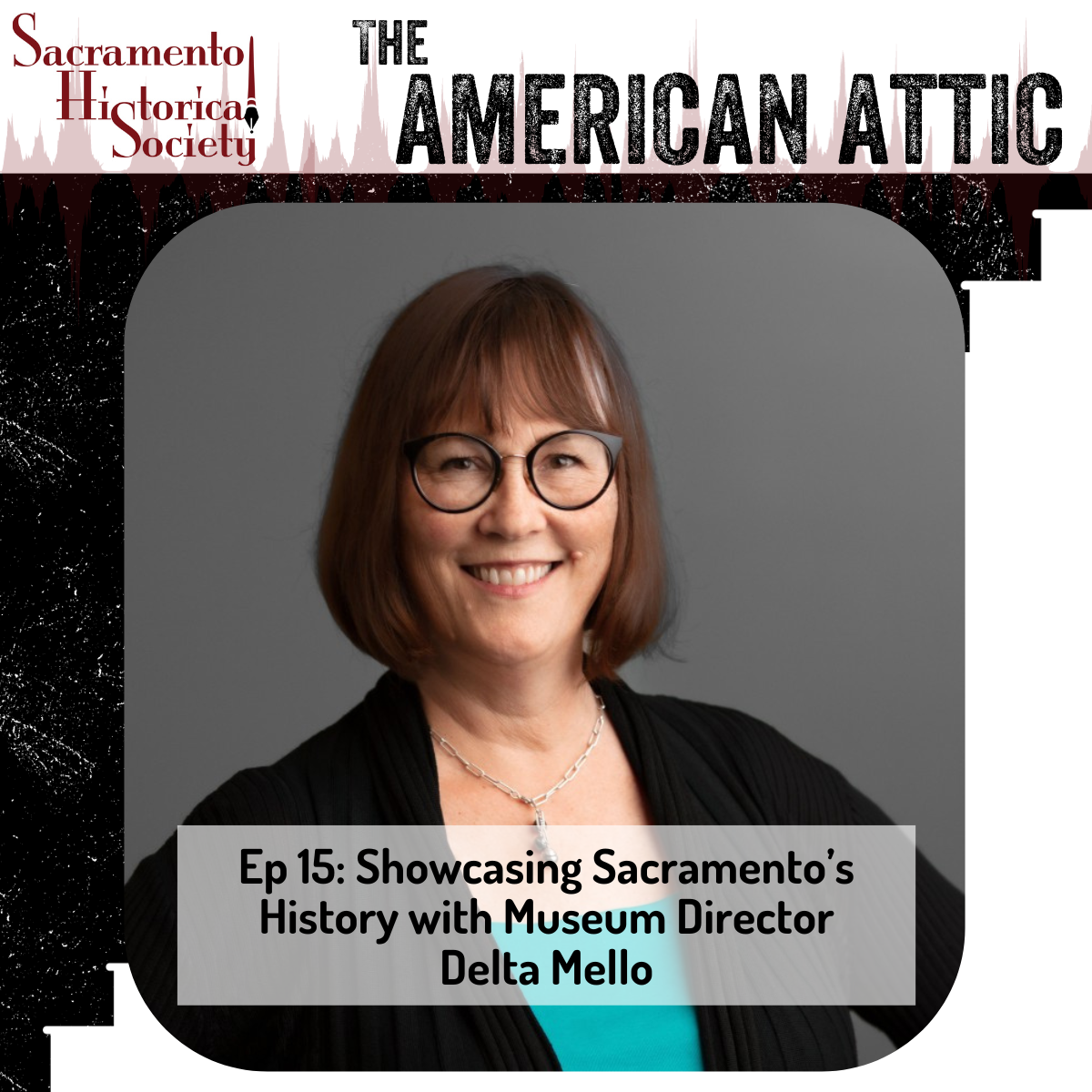 Ep. 15: Showcasing Sacramento's History with Museum Director Delta Mello