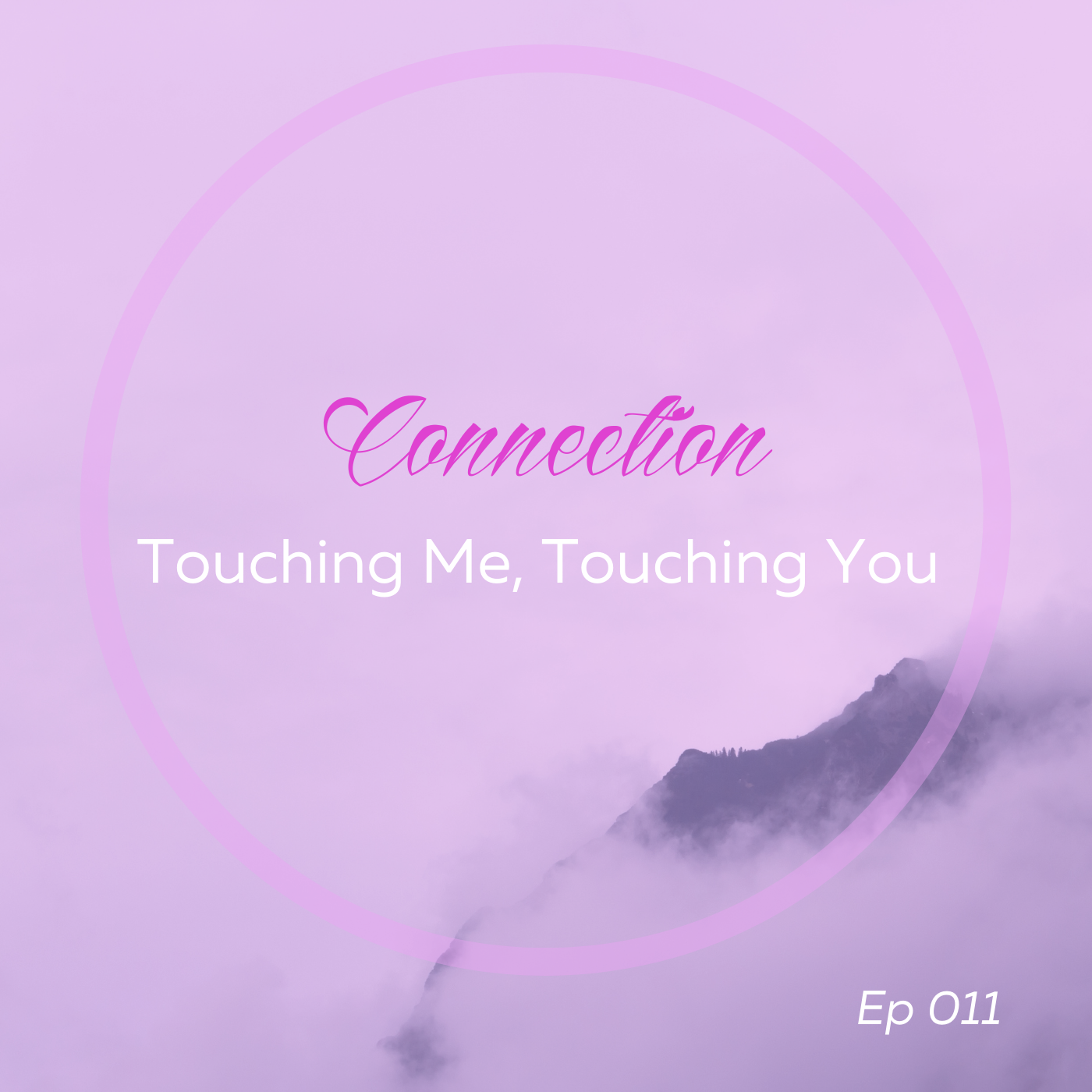 CONNECTION: Touching Me, Touching You