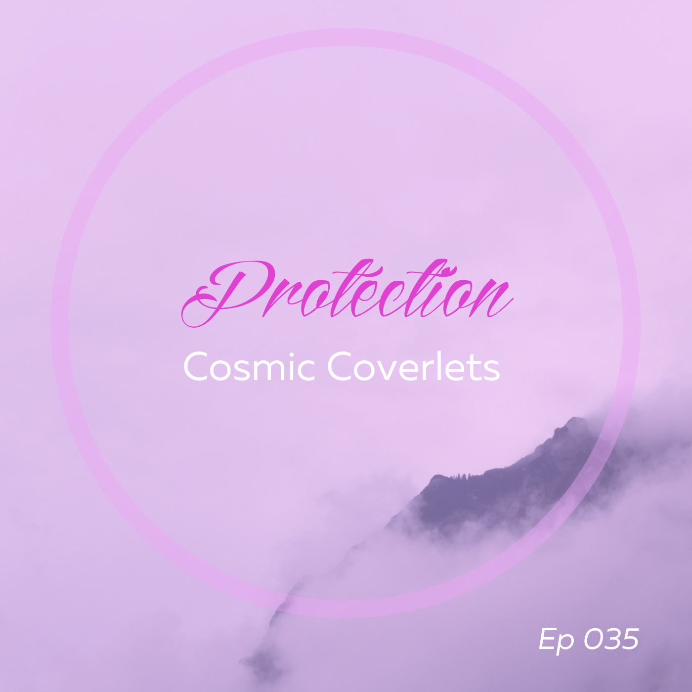 PROTECTION: Cosmic Coverlets
