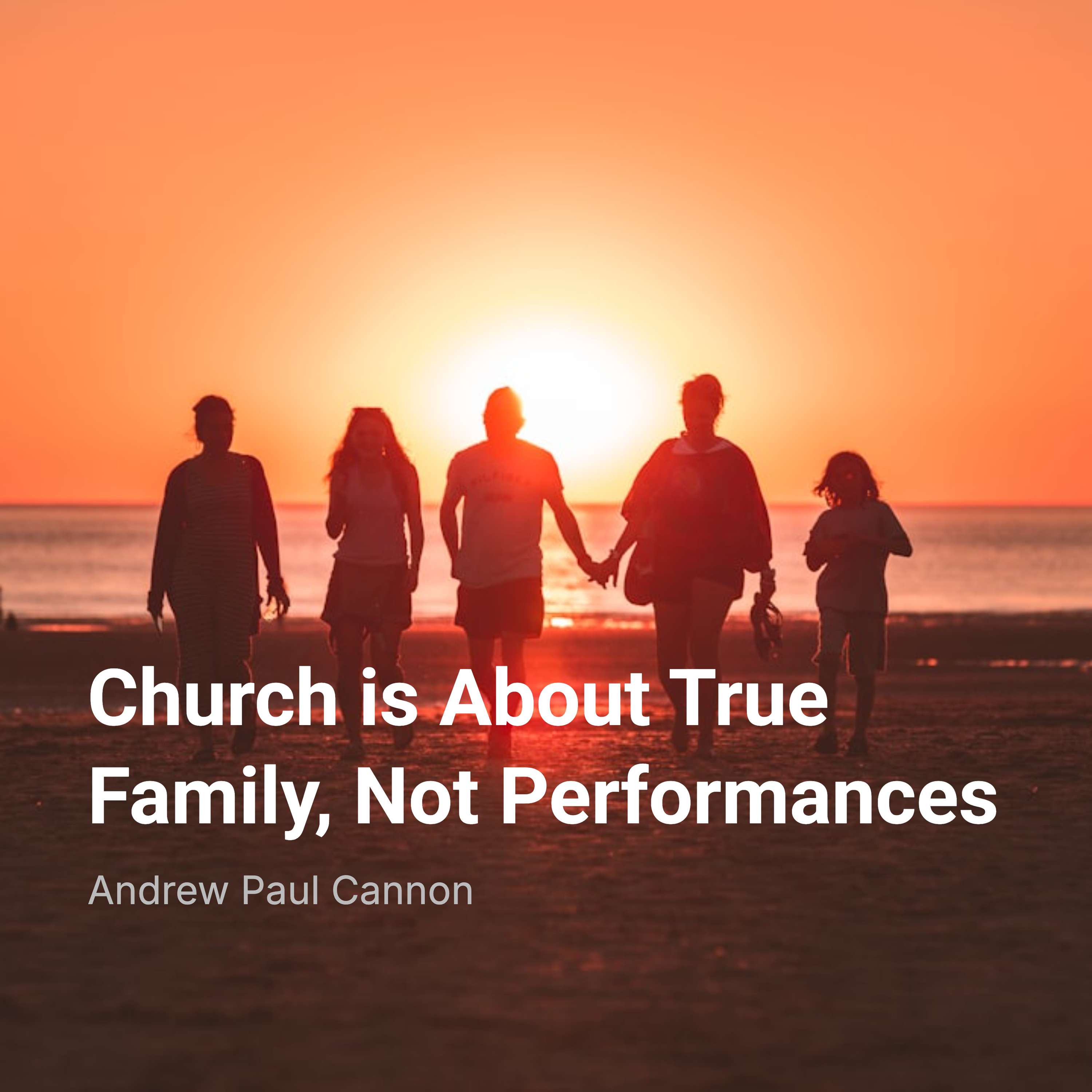 Text Driven Tuesday: Church is About True Family, Not Performances