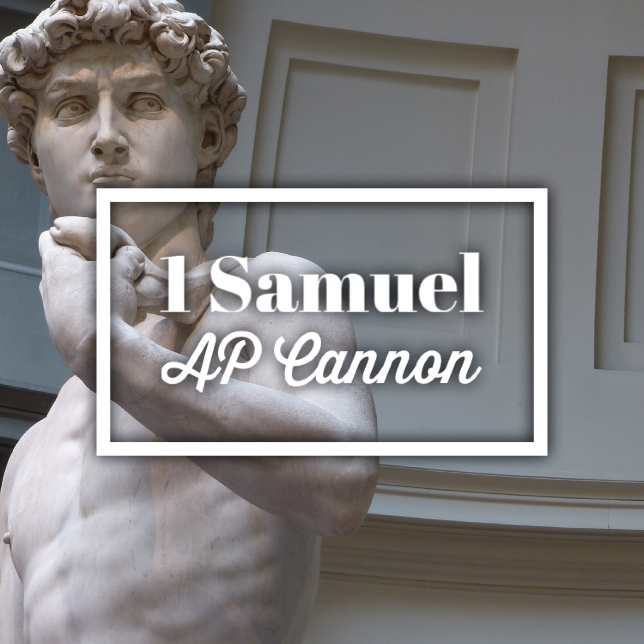 1 Samuel: Andrew Paul Cannon Sermons
