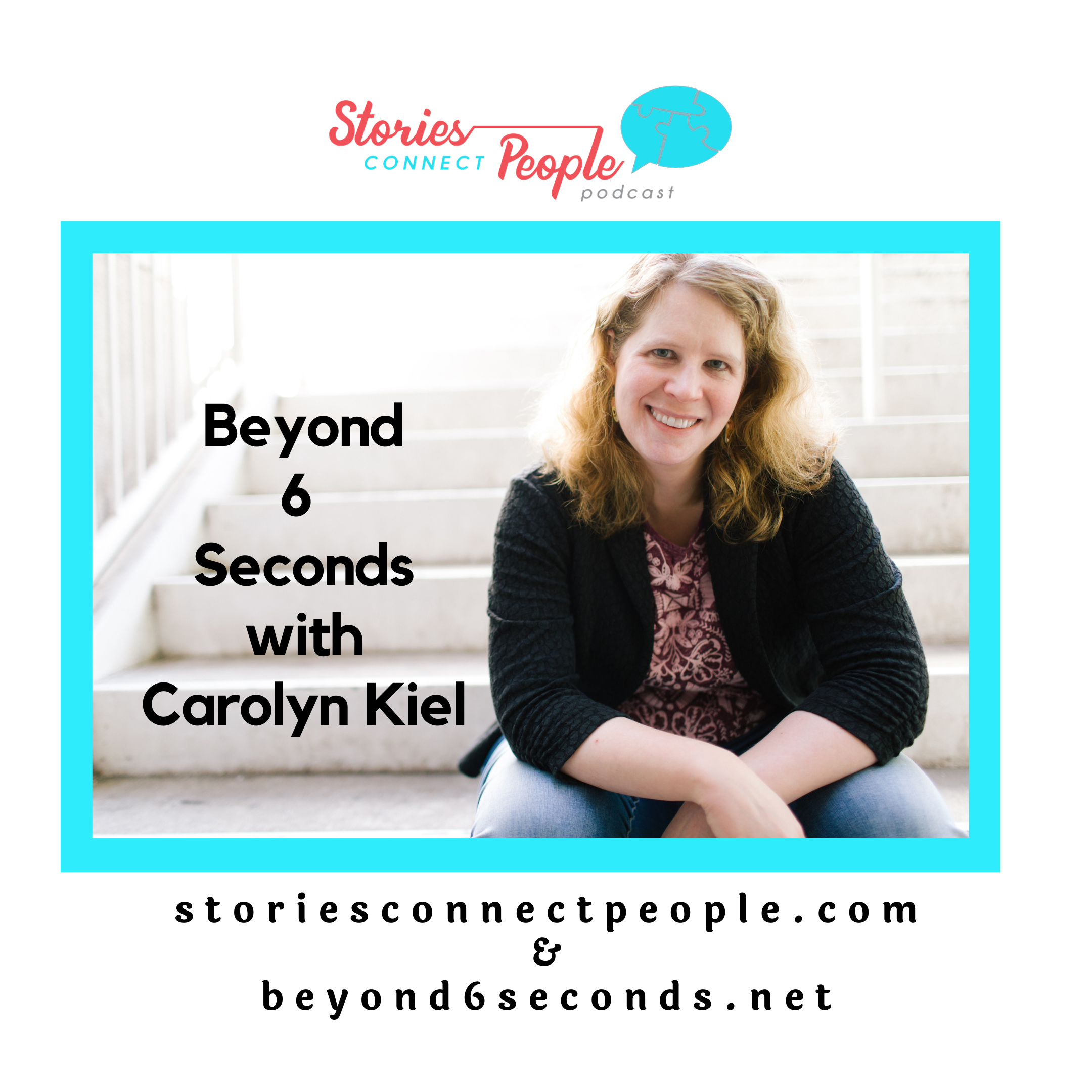 Beyond 6 Seconds with Carolyn Kiel