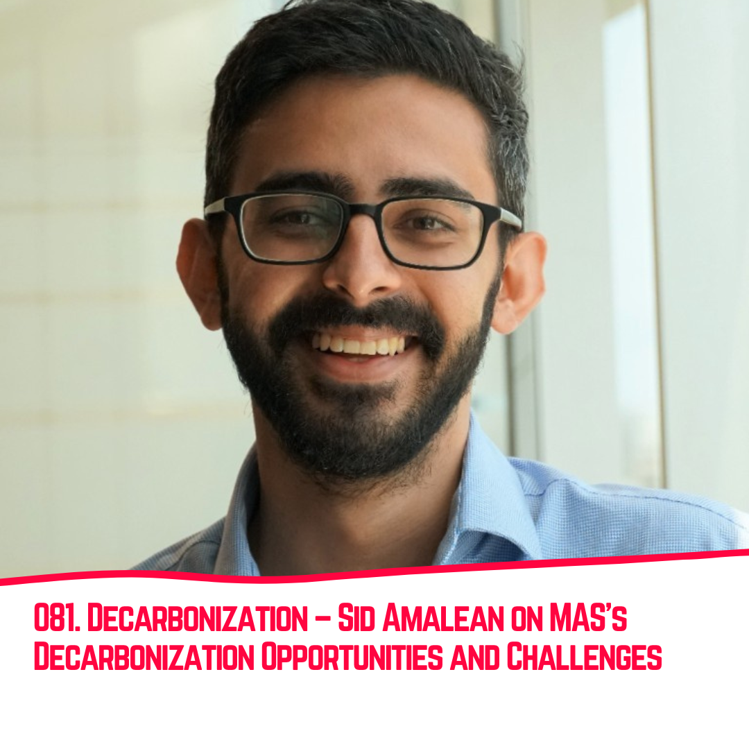 081. Decarbonization – Sid Amalean on MAS’s Decarbonization Opportunities and Challenges