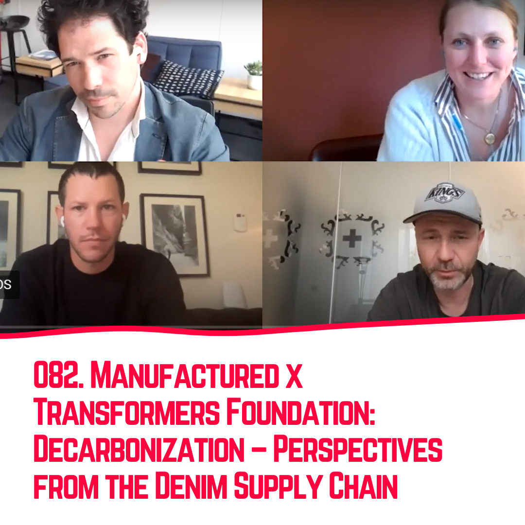 082. Manufactured x Transformers Foundation: Decarbonization – Perspectives from the Denim Supply Chain