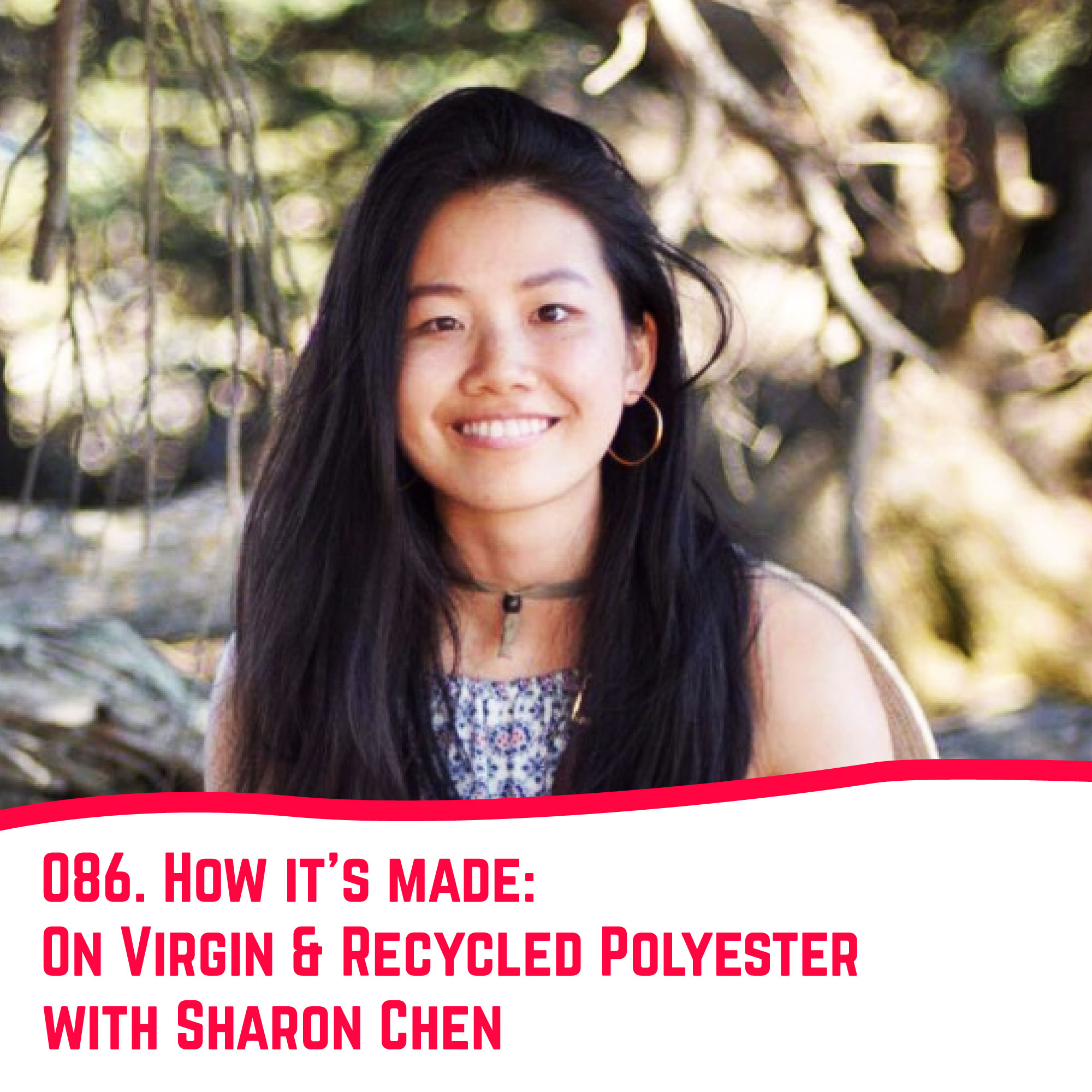 86. How it’s made: On Virgin & Recycled Polyester with Sharon Chen