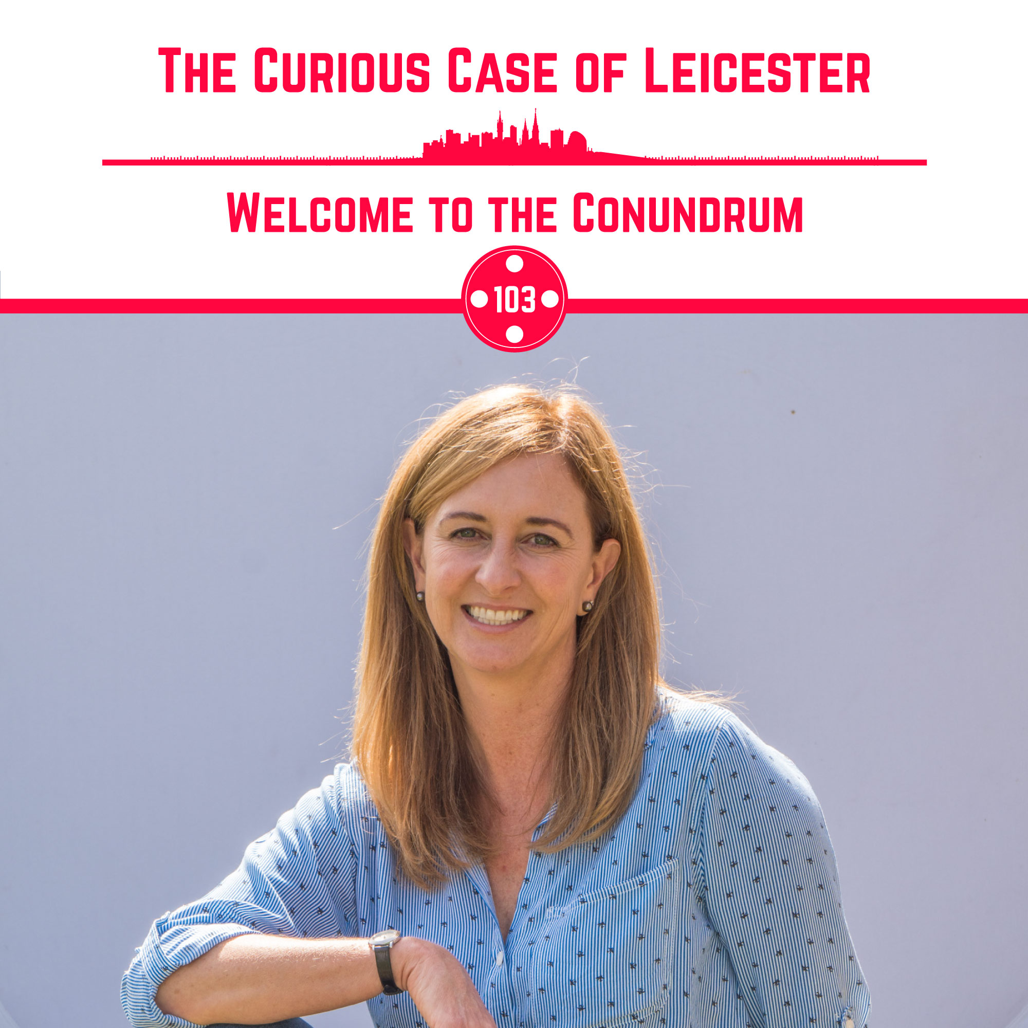 103. The Curious Case of Leicester Part 1: Welcome to the Conundrum