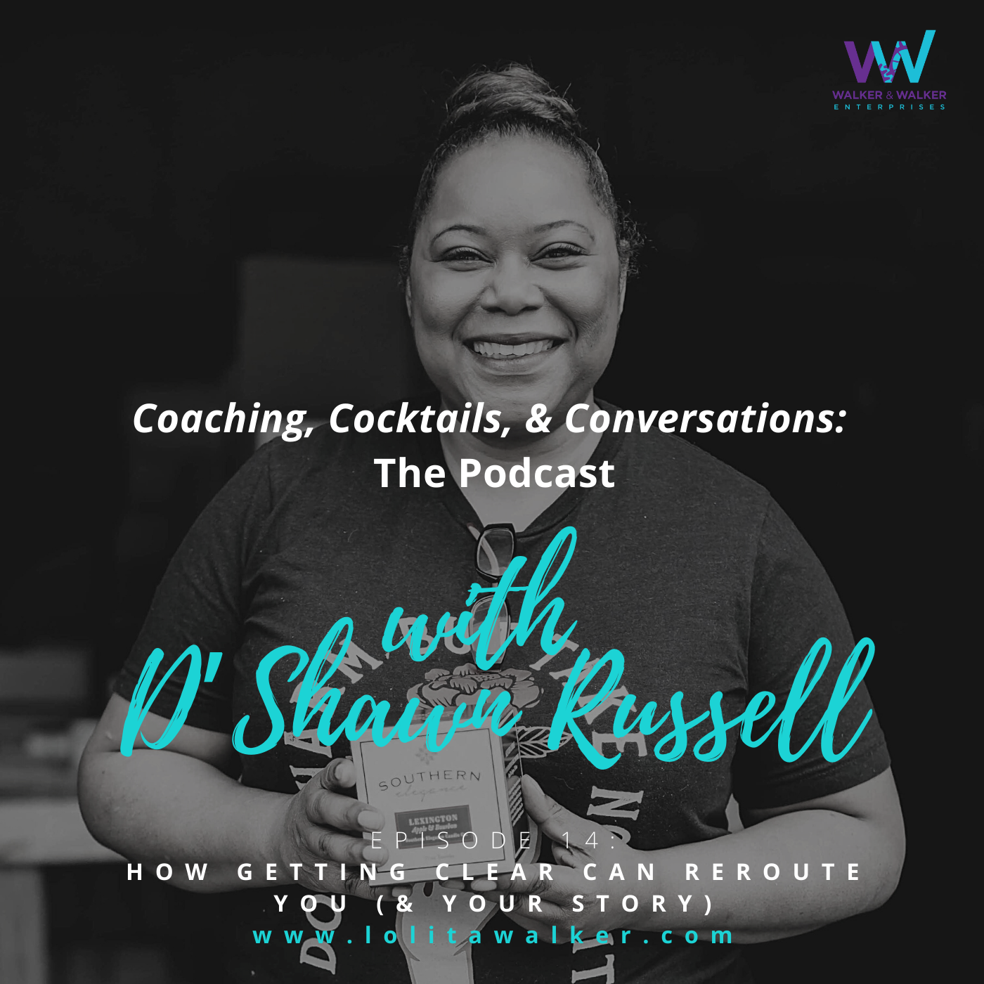 S1E14 - How Getting Clear Can Reroute You & Your Story (with D&#39;Shawn Russell)