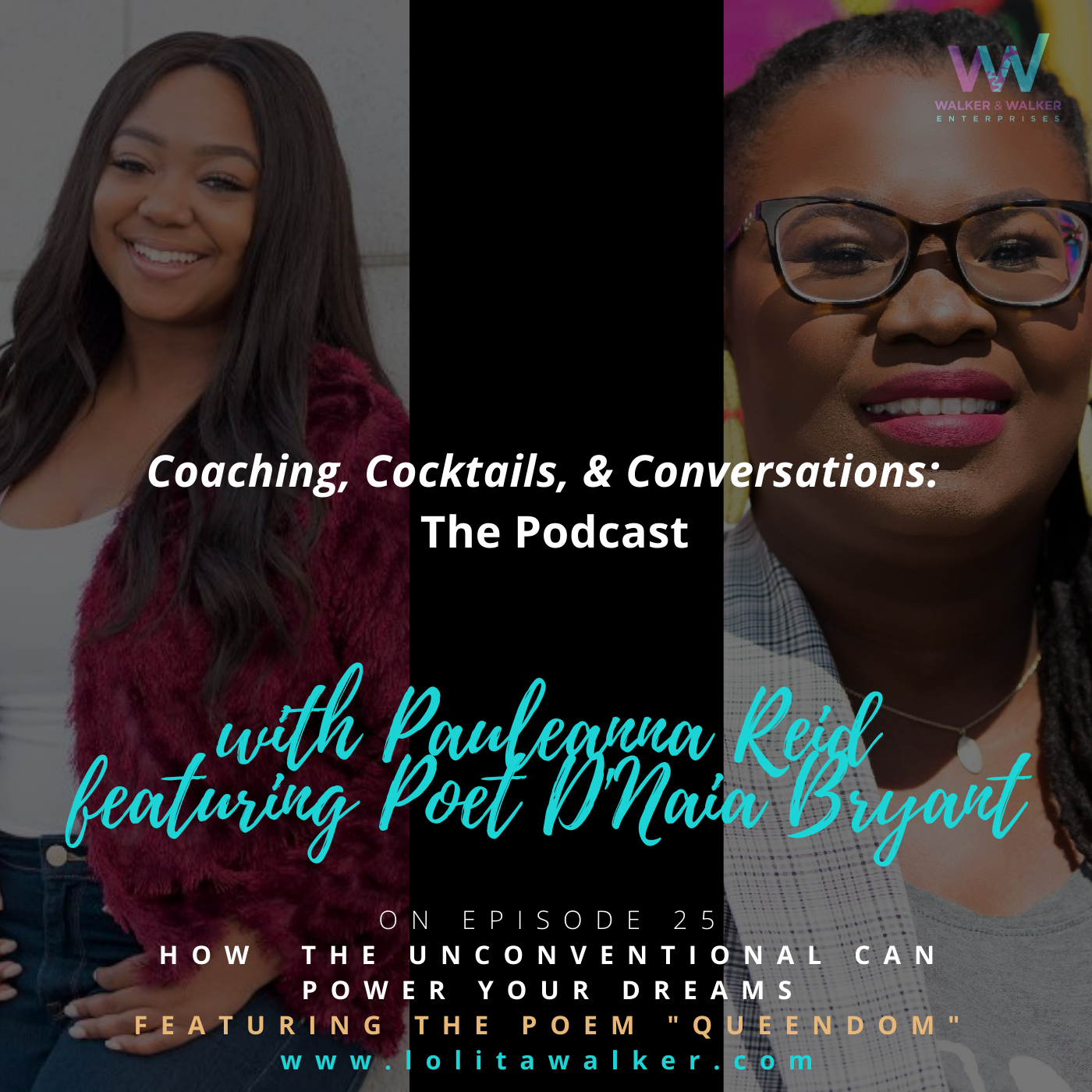 S2E25 - How the Unconventional Can Power Your Dreams (with Pauleanna Reid & Poet, D&#39;Naia Bryant))