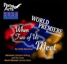 07/21/2026  PenArts presents the World Premiere of: "When Two of Us Meet"