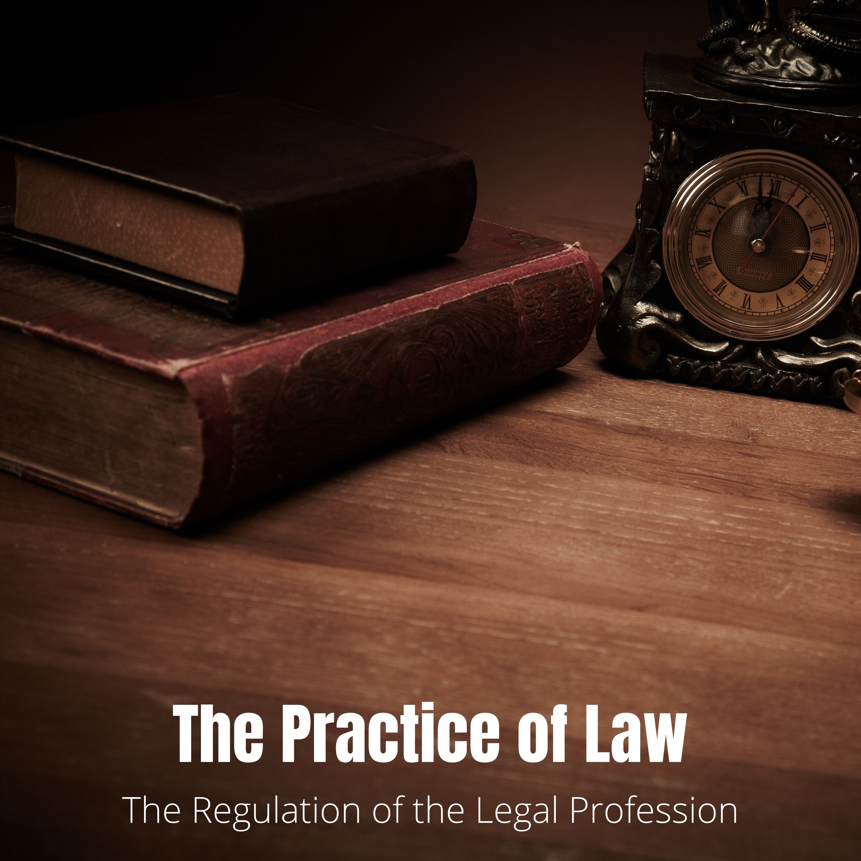 The Practice of Law - Lecture 7: The Regulation of the Legal Profession